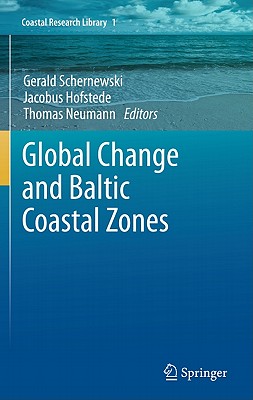 Global Change and Baltic Coastal Zones - Schernewski, Gerald (Editor), and Hofstede, Jacobus (Editor), and Neumann, Thomas (Editor)