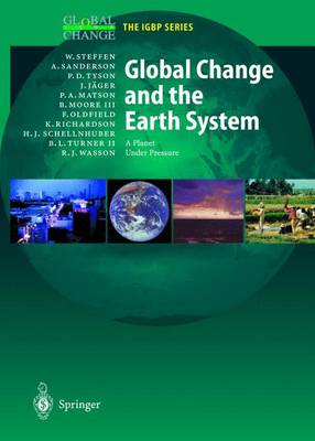 Global Change and the Earth System: A Planet Under Pressure - Steffen, Will, and Sanderson, A, and Tyson, Peter Daughtrey