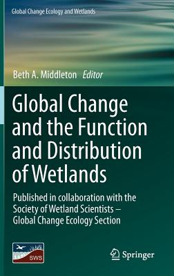 Global Change and the Function and Distribution of Wetlands - Middleton, Beth A. (Editor)