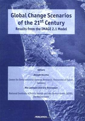 Global Change Scenarios of the 21st Century: Results from the Image 2.1 Model - Alcamo, J (Editor), and Leemans, R (Editor), and Kreileman, E (Editor)