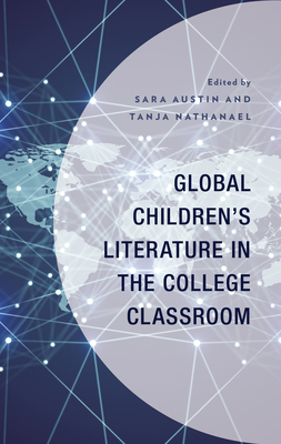Global Children's Literature in the College Classroom - Austin, Sara (Contributions by), and Nathanael, Tanja (Editor)