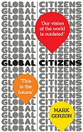 Global Citizens: How Our Vision of the World is Outdated, and What We Can Do About it