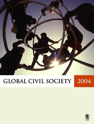 Global Civil Society 2004/5 - Anheier, Helmut K, Professor (Editor), and Kaldor, Mary (Editor), and Glasius, Marlies (Editor)