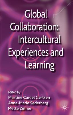 Global Collaboration: Intercultural Experiences and Learning - Cardel Gertsen, Martine, and Sderberg, A. (Editor), and Zlner, M. (Editor)