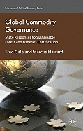 Global Commodity Governance: State Responses to Sustainable Forest and Fisheries Certification