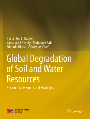 Global Degradation of Soil and Water Resources: Regional Assessment and Strategies - Li, Rui (Editor), and Napier, Ted L. (Editor), and El-Swaify, Samir A. (Editor)