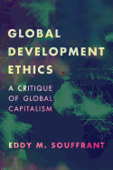 Global Development Ethics: A Critique of Global Capitalism