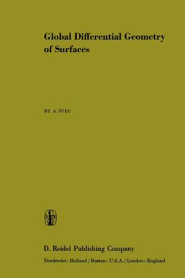 Global Differential Geometry of Surfaces - Svec, A