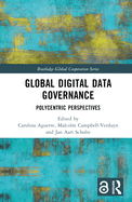 Global Digital Data Governance: Polycentric Perspectives