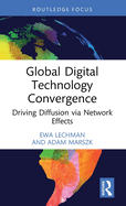 Global Digital Technology Convergence: Driving Diffusion via Network Effects