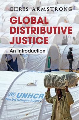 Global Distributive Justice: An Introduction - Armstrong, Chris
