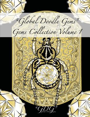 "Global Doodle Gems" Gems Collection Volume 1: "The Ultimate Adult Coloring Book...an Epic Collection from Artists around the World! " - 