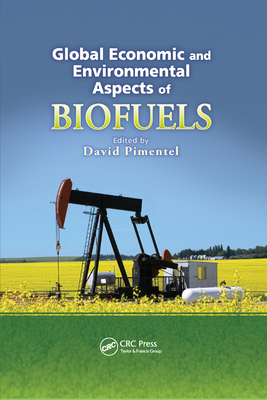 Global Economic and Environmental Aspects of Biofuels - Pimentel, David, Ph.D. (Editor)
