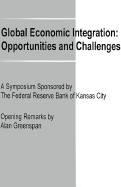 Global Economic Integration: Opportunities and Challenges - See Notes, Notes, and Hoenig, Thomas M (Foreword by), and Greenspan, Alan (Contributions by)