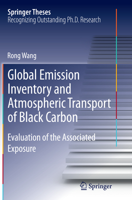 Global Emission Inventory and Atmospheric Transport of Black Carbon: Evaluation of the Associated Exposure - Wang, Rong