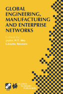 Global Engineering, Manufacturing and Enterprise Networks: Ifip Tc5 Wg5.3/5.7/5.12 Fourth International Working Conference on the Design of Information Infrastructure Systems for Manufacturing (Diism 2000). November 15-17, 2000, Melbourne, Victoria...