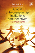 Global Entrepreneurship, Institutions and Incentives: The Mason Years