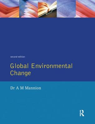 Global Environmental Change: A Natural and Cultural Environmental History - Mannion, Antoinette