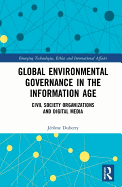 Global Environmental Governance in the Information Age: Civil Society Organizations and Digital Media