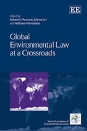 Global Environmental Law at a Crossroads - Percival, Robert V. (Editor), and Lin, Jolene (Editor), and Piermattei, William (Editor)