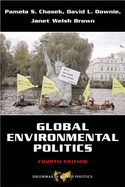 Global Environmental Politics - Chasek, Pamela S, and Downie, David L