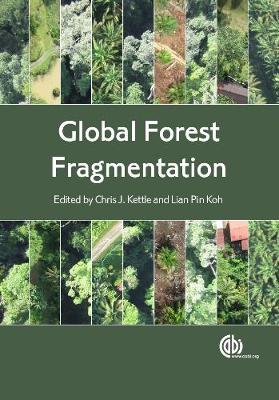 Global Forest Fragmentation - Klein, Alexandra-Maria (Contributions by), and Kettle, Chris (Editor), and Finger, Aline (Contributions by)