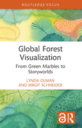 Global Forest Visualization: From Green Marbles to Storyworlds