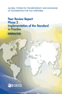 Global Forum on Transparency and Exchange of Information for Tax Purposes Peer Reviews: Gibraltar 2014: Phase 2: Implementation of the Standard in Practice