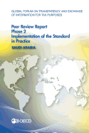 Global Forum on Transparency and Exchange of Information for Tax Purposes Peer Reviews: Saudi Arabia 2016 Phase 2: Implementation of the Standard in Practice
