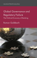 Global Governance and Regulatory Failure: The Political Economy of Banking