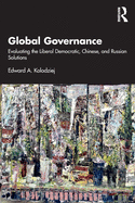 Global Governance: Evaluating the Liberal Democratic, Chinese, and Russian Solutions