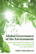 Global Governance of the Environment: Environmental Principles and Change in International Law and Politics: Environmental Principles and Change in International Law and Politics