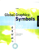 Global Graphics Symbols: Designing with Symbols for an International Market - Miller, Anistatia R, and Cullen, Cheryl Dangel, and Brown, Jared M