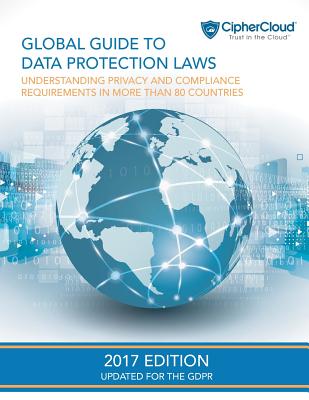 Global Guide to Data Protection Laws: Understanding Privacy & Compliance Requirements in More Than 80 Countries - Berman, David, and Netten, Michelle (Editor), and Tate-Stratton, Danielle