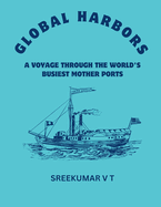 Global Harbors: A Voyage through the World's Busiest Mother Ports