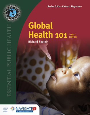 Global Health 101: Includes Bonus Chapter: Intersectoral Approaches to Enabling Better Health - Skolnik, Richard