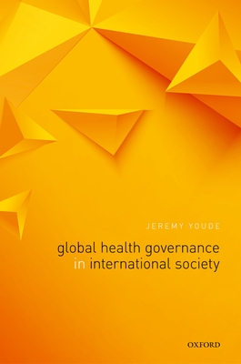 Global Health Governance in International Society - Youde, Jeremy R.