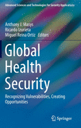 Global Health Security: Recognizing Vulnerabilities, Creating Opportunities