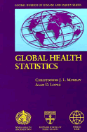Global Health Statistics: A Compendium of Incidence, Prevalence and Mortality Estimates for Over 200 Conditions - Murray, Christopher J L (Editor), and Lopez, Alan D (Editor)