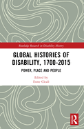 Global Histories of Disability, 1700-2015: Power, Place and People