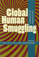 Global Human Smuggling: Comparative Perspectives - Kyle, David (Editor), and Koslowski, Rey (Editor)