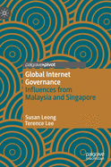 Global Internet Governance: Influences from Malaysia and Singapore