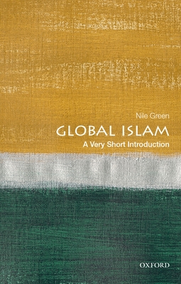 Global Islam: A Very Short Introduction - Green, Nile