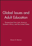 Global Issues and Adult Education: Perspectives from Latin America, Southern Africa, and the United States