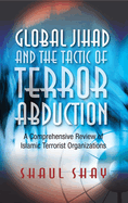Global Jihad and the Tactic of Terror Abduction: A Comprehensive Review of Islamic Terrorist Organizations