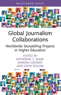 Global Journalism Collaborations: Worldwide Storytelling Projects in Higher Education