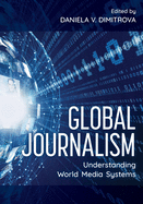 Global Journalism: Understanding World Media Systems