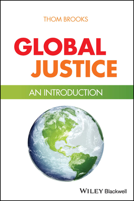 Global Justice: An Introduction - Brooks, Thom (Original Author)
