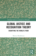 Global Justice and Recognition Theory: Dignifying the World's Poor