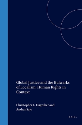 Global Justice and the Bulwarks of Localism: Human Rights in Context - Eisgruber, Christopher L (Editor)